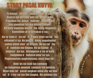 Ya kuyyaꞌ itu saliꞌ makalanduꞌ aꞌadil. Asussi iya ma pagꞌndaꞌna, ya iya inān. Pagubus itu, aniyaꞌ dakayuꞌ manusiyaꞌ bay ajamban iya ma bihing tampeꞌ. Na kataꞌuwannu kuyyaꞌ itu, bang lingantu, kamemon ai-ai kinakan eꞌna. Na taꞌntan eꞌ na taiꞌ ēꞌ. Pagtaꞌntanꞌna taiꞌ itu, nihamut eꞌna. Na kuyyaꞌ bang angahamut subay pinatꞌnnaꞌ ni ūngna. Na ya taiꞌ itu, ēꞌ tamban ma ūngna. Na ya kuyyaꞌ ēꞌ, angoseꞌ na iya. Ginidgiran eꞌna ni batu tanganna ēꞌ, bahasa amuꞌus iya. Paghamutna-paghamutna, masi bau taiꞌ. Amuꞌus na isab iya sampay ya tanganna apupud, sampay iya amatay. Masi bau taiꞌ pasal angkan mbal alaꞌan bau taiꞌ ēꞌ-i inaꞌan ma llot ūngna. Na amatay iya.